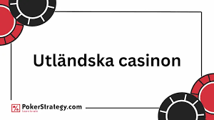 Utländska Casinon En Guide till Spelens Värld